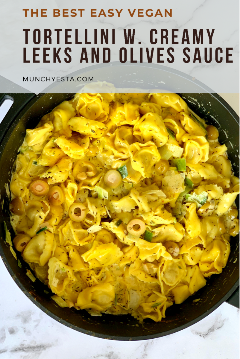 Easy Vegan Tortellini Recipe With Creamy Leeks And Olive Sauce - Munchyesta